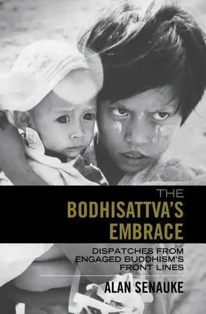 The Bodhisattva's Embrace: Dispatches from Engaged's Buddhism's Front Lines - Paperback