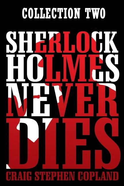 Sherlock Holmes Never Dies: Collection Two - Paperback
