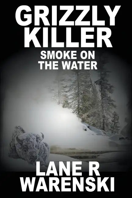 Grizzly Killer: Smoke On The Water (Large Print Edition) - Paperback