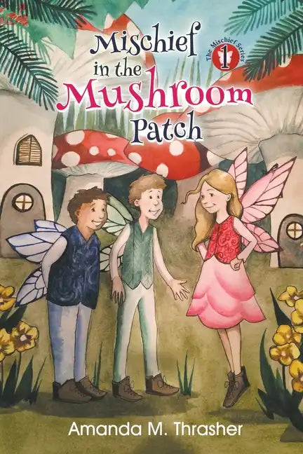 Mischief in the Mushroom Patch - Paperback