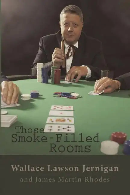 Those Smoke-Filled Rooms: The Wallace Jernigan Story - Paperback