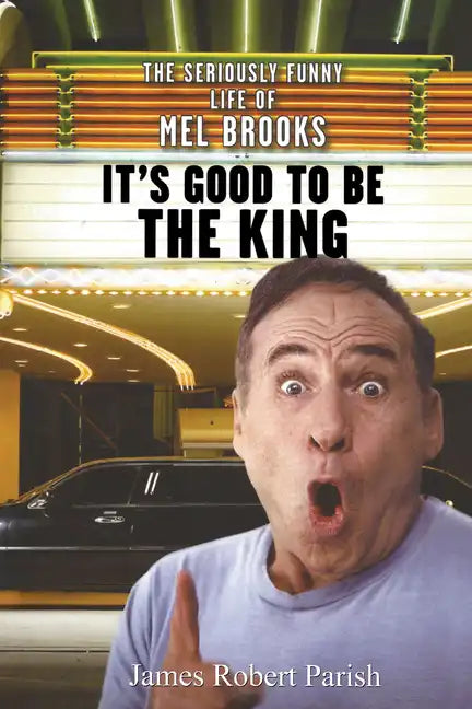 It's Good to Be the King: The Seriously Funny Life of Mel Brooks - Hardcover