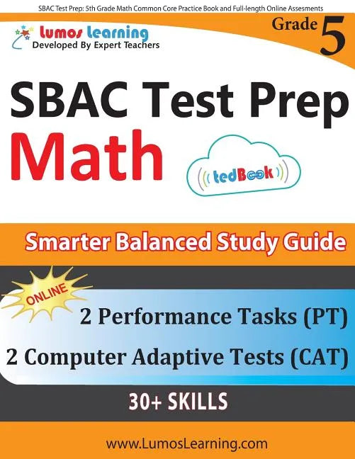 SBAC Test Prep: 5th Grade Math Common Core Practice Book and Full-length Online Assessments: Smarter Balanced Study Guide With Perform - Paperback