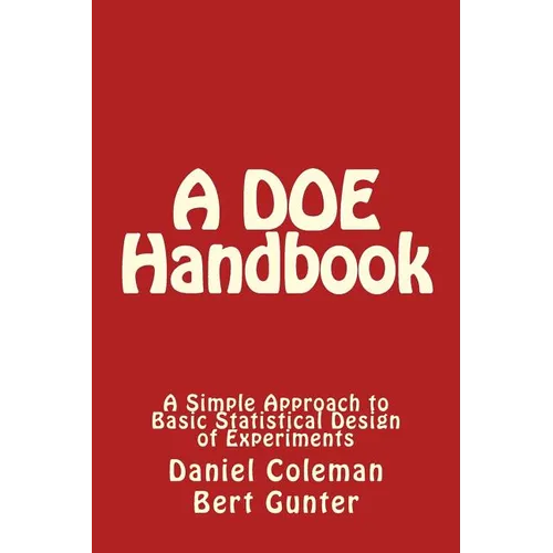 A DOE Handbook: : A Simple Approach to Basic Statistical Design of Experiments - Paperback