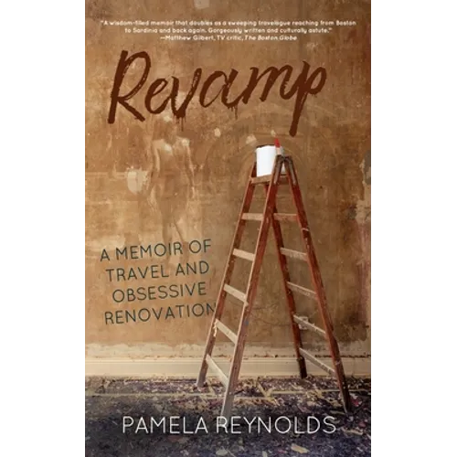 Revamp: A Memoir of Travel and Obsessive Renovation - Paperback