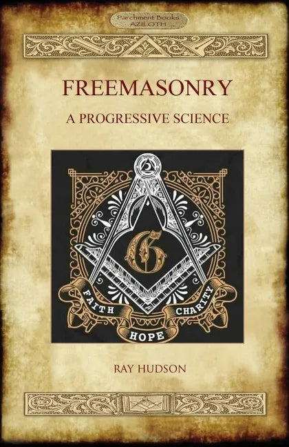Freemasonry: A Progressive Science - Paperback