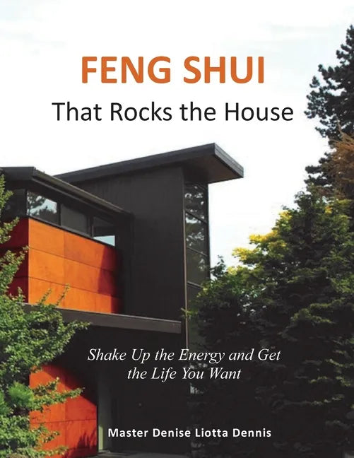 Feng Shui That Rocks the House: Shake Up the Energy and Get the Life You Want - Paperback