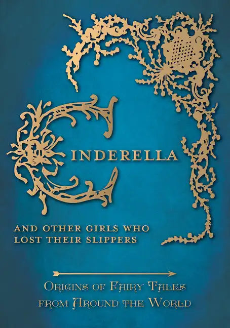 Cinderella - And Other Girls Who Lost Their Slippers (Origins of Fairy Tales from Around the World) - Paperback