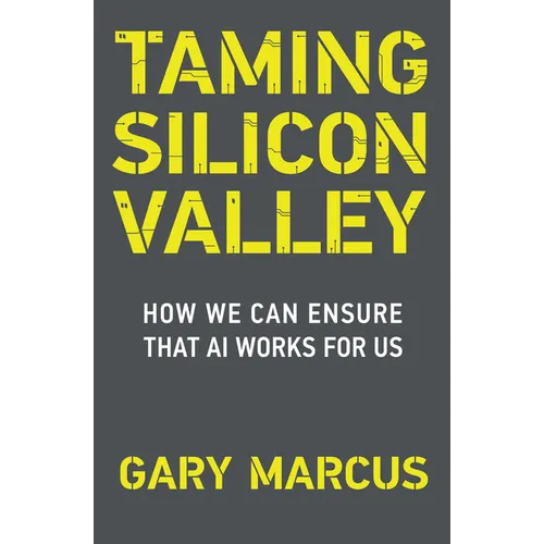 Taming Silicon Valley: How We Can Ensure That AI Works for Us - Paperback