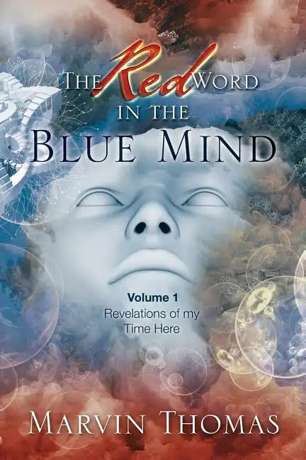 The Red Word in the Blue Mind: Volume: 1. Revelations of My Time Here - Paperback