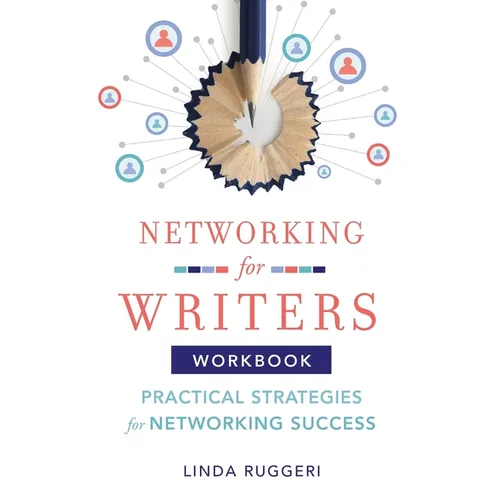 Networking for Writers: Practical Strategies for Networking Success: Practical Strategies for Networking Success - Paperback