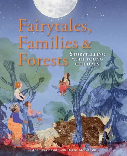Fairytales, Families & Forests: Storytelling with Young Children - Paperback