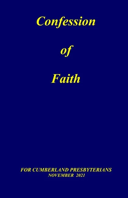 Confession of Faith: and Government of the Cumberland Presbyterian Church - Paperback