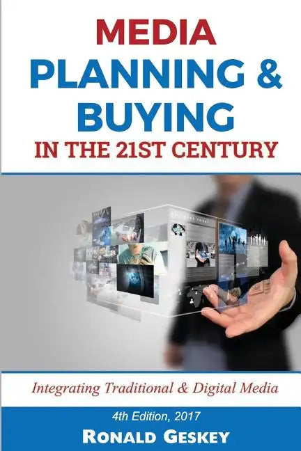 Media Planning & Buying n the 21st Century: Integrating Traditional & Digital Media - Paperback