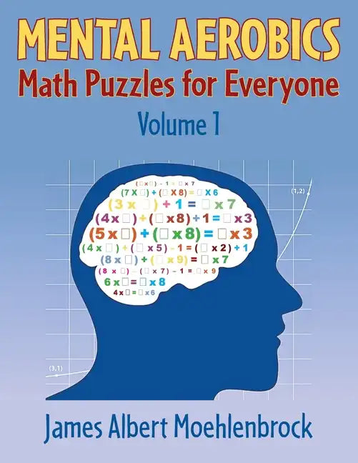 Mental Aerobics -- Math Puzzles for Everyone - Paperback