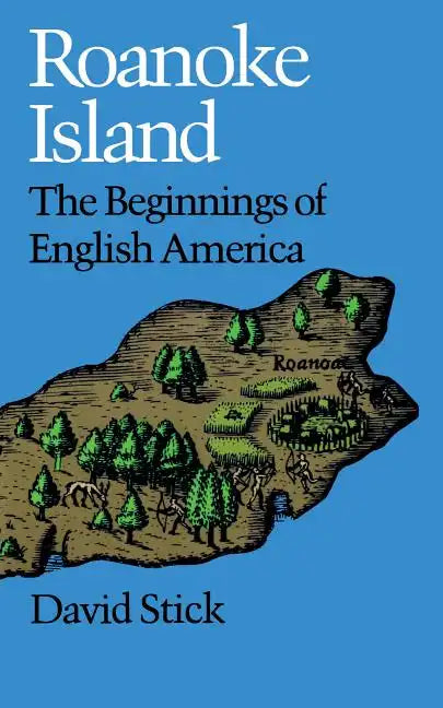 Roanoke Island: The Beginnings of English America - Paperback