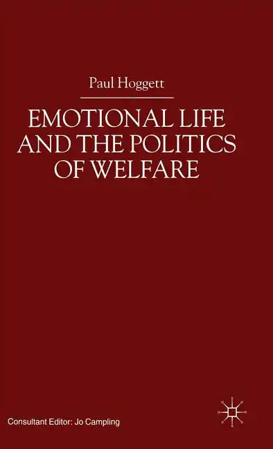 Emotional Life and the Politics of Welfare - Hardcover