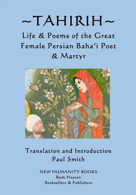 Tahirih: Life & Poems of the Great Female Persian Baha?i Poet & Martyr - Paperback