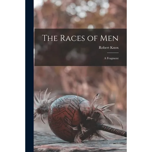 The Races of Men: a Fragment - Paperback