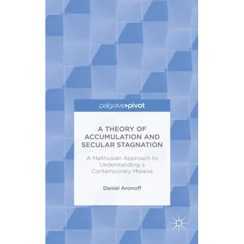 A Theory of Accumulation and Secular Stagnation - Hardcover