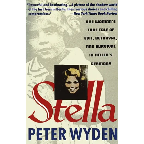 Stella: One Woman's True Tale of Evil, Betrayal, and Survival in Hitler's Germany - Paperback