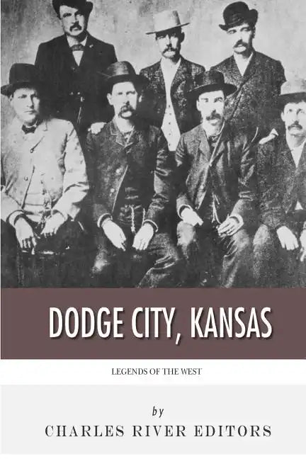 Legends of the West: Dodge City, Kansas - Paperback