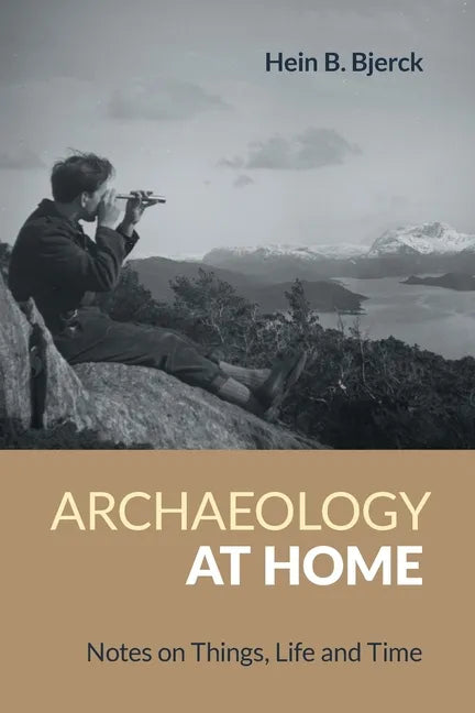 Archaeology at Home: Notes on Things, Life and Time - Paperback