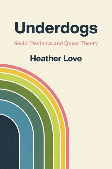 Underdogs: Social Deviance and Queer Theory - Hardcover
