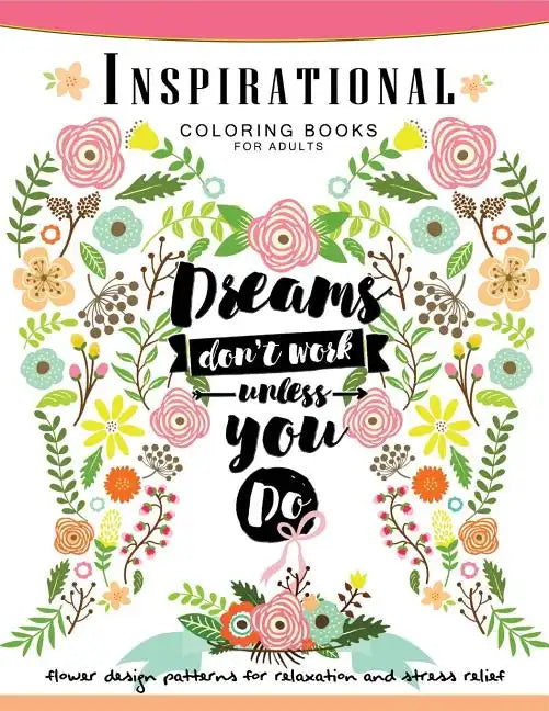 Inspirational Coloring Book for Adults: Flower, Floral and Animals Design with positive quotes - Paperback