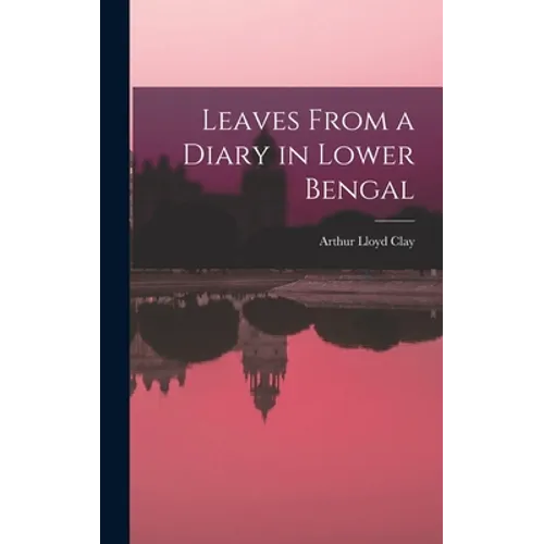 Leaves From a Diary in Lower Bengal - Hardcover
