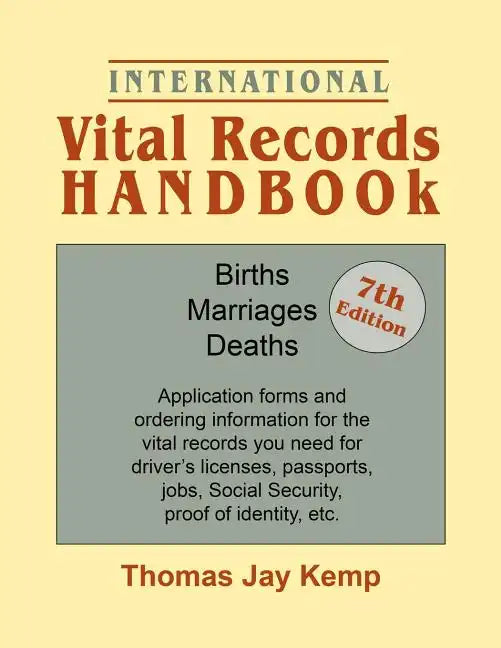 International Vital Records Handbook. 7th Edition: Births, Marriages, Deaths: Application Forms and Ordering Information for the Vital Records You Nee - Paperback