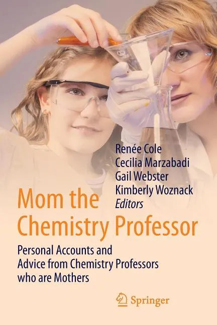 Mom the Chemistry Professor: Personal Accounts and Advice from Chemistry Professors Who Are Mothers - Paperback