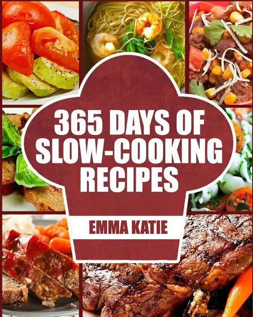 Slow Cooker: 365 Days of Slow Cooking Recipes (Slow Cooker, Slow Cooker Cookbook, Slow Cooker Recipes, Slow Cooking, Slow Cooker Me - Paperback
