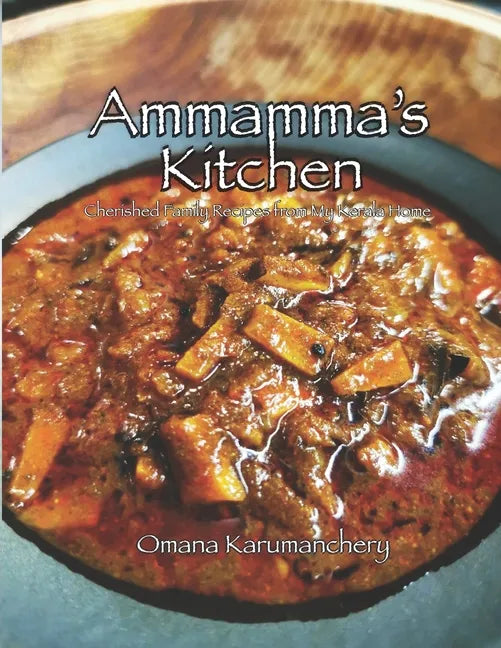 Ammamma's Kitchen: Cherished Family Recipes from My Kerala Home - Paperback