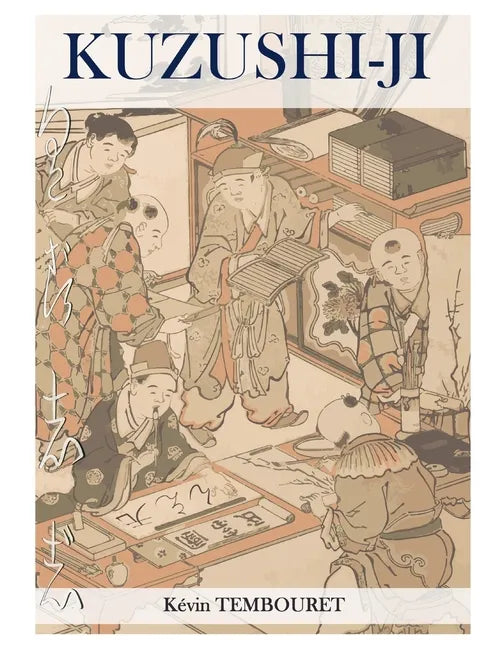 Kuzushi-ji: the evolution of Japanese writing: From Kanji to Kana (Hiragana and Katakana) - Paperback