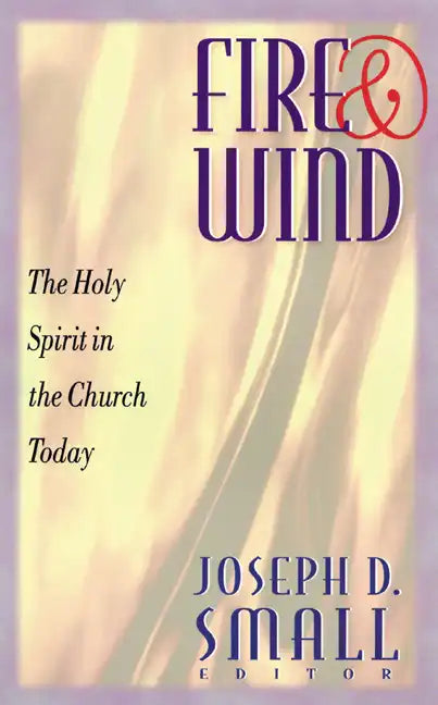 Fire and Wind: The Holy Spirit in the Church Today - Paperback