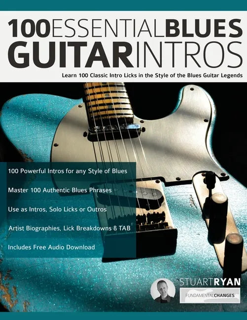 100 Essential Blues Guitar Intros: Learn 100 Classic Intro Licks in the Style of the Blues Guitar Greats - Paperback