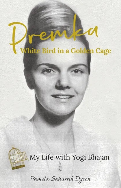 Premka: White Bird in a Golden Cage: My Life with Yogi Bhajan - Paperback