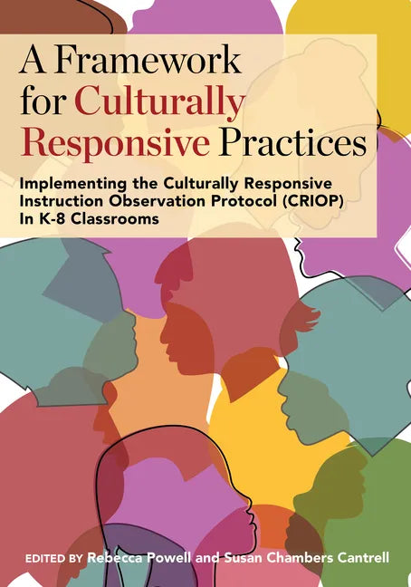 A Framework for Culturally Responsive Practices: Implementing the Culturally Responsive Instruction Observation Protocol (CRIOP) in K-8 Classrooms - Paperback