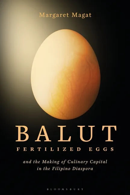 Balut: Fertilized Eggs and the Making of Culinary Capital in the Filipino Diaspora - Paperback