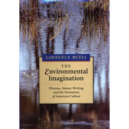 Environmental Imagination: Thoreau, Nature Writing, and the Formation of American Culture - Paperback