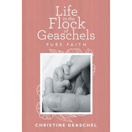 Life in the Flock of Geaschels: Pure Faith - Paperback