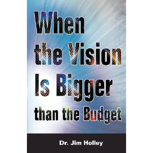 When the Vision Is Bigger Than the Budget - Paperback