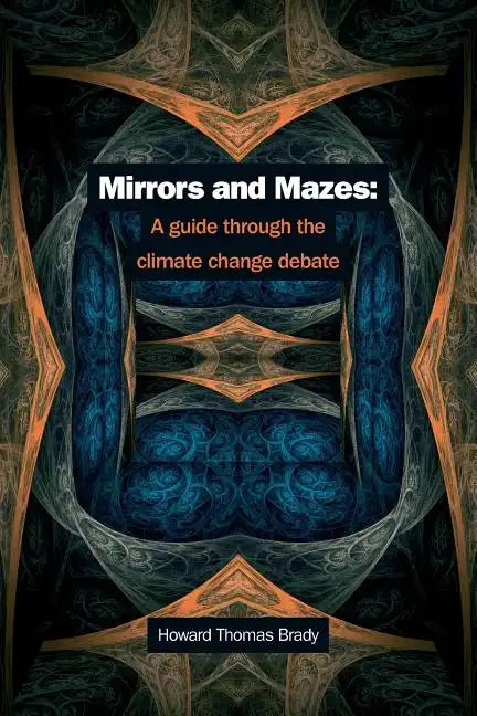 Mirrors and Mazes: a guide through the climate debate - Paperback