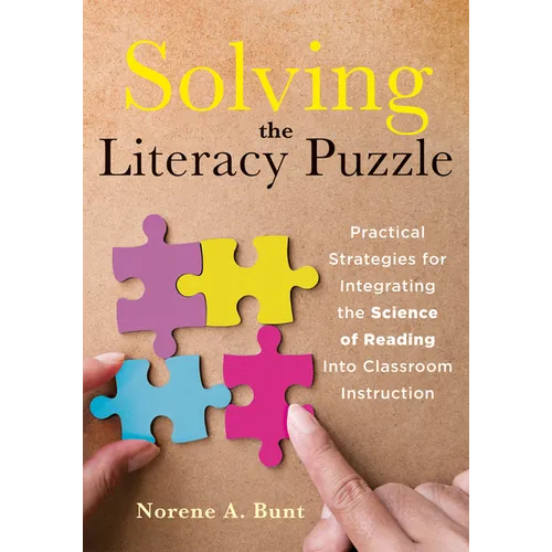 Solving the Literacy Puzzle: Practical Strategies for Integrating the Science of Reading Into Classroom Instruction (Increase Student Reading Proficie - Paperback