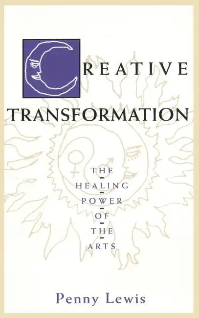 Creative Transformation: The Healing Power of the Arts - Hardcover