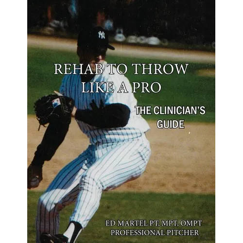 Rehab to Throw Like a Pro: The Clinician's Guide - Paperback