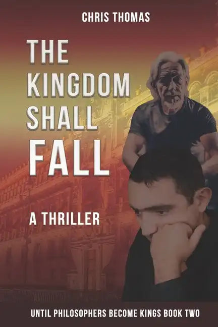 The Kingdom Shall Fall: Until Philosophers Become Kings Book Two - Paperback