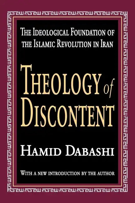 Theology of Discontent: The Ideological Foundation of the Islamic Revolution in Iran - Paperback