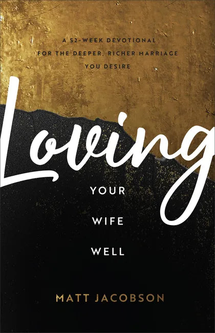 Loving Your Wife Well - Hardcover